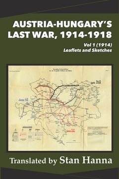 portada Austria-Hungary's Last War, 1914-1918 Vol 1 (1914): Leaflets and Sketches (en Inglés)