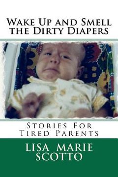 portada wake up and smell the dirty diapers (en Inglés)