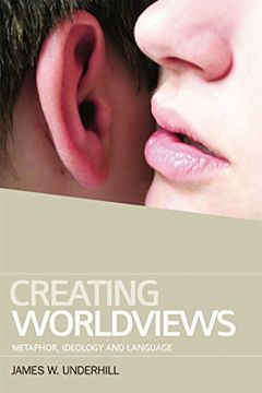 portada creating worldviews: metaphor, ideology, and language (en Inglés)