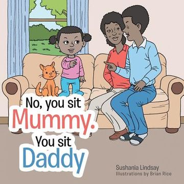 portada No, you sit Mummy. You sit Daddy (en Inglés)