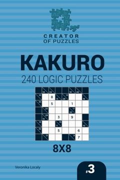 portada Creator of puzzles - Kakuro 240 Logic Puzzles 8x8 (Volume 3)