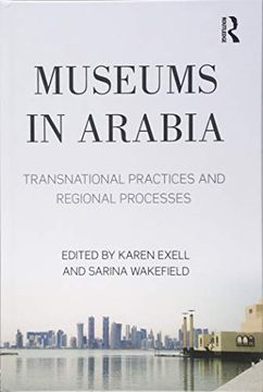 portada Museums in Arabia: Transnational Practices and Regional Processes (en Inglés)