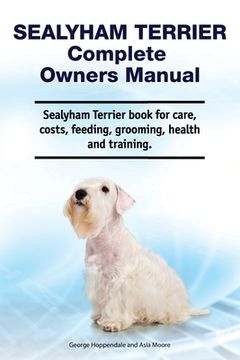 portada Sealyham Terrier Complete Owners Manual. Sealyham Terrier book for care, costs, feeding, grooming, health and training.