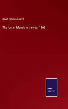 portada The Ionian Islands In the year 1863 (en Inglés)