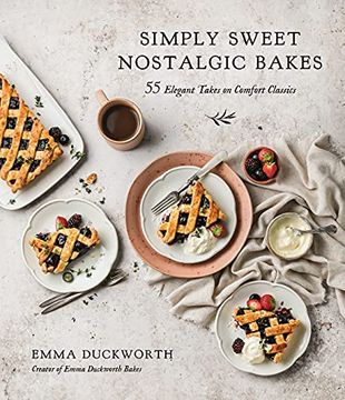 portada Simply Sweet Nostalgic Bakes: 55 Elegant Takes on Comfort Classics (en Inglés)