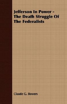 portada jefferson in power - the death struggle of the federalists (en Inglés)