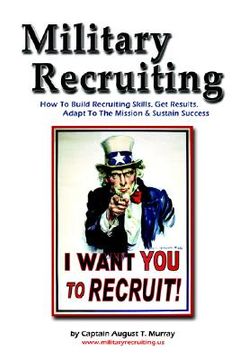 portada military recruiting: how to build recruiting skills, get results, adapt to the mission, and sustain success (en Inglés)