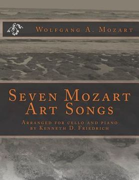 portada Seven Mozart Art Songs: Arranged for cello and piano by Kenneth D. Friedrich (en Inglés)