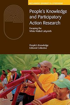 portada People'S Knowledge and Participatory Action Research: Escaping the White-Walled Labyrinth (Reclaiming Diversity & Citizenship) (en Inglés)