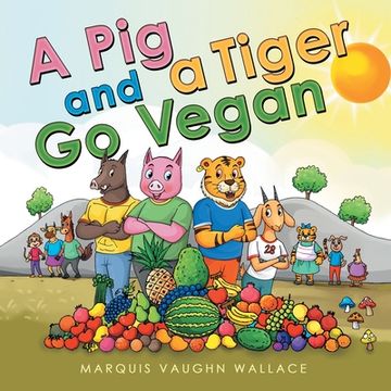portada A Pig and a Tiger Go Vegan (en Inglés)