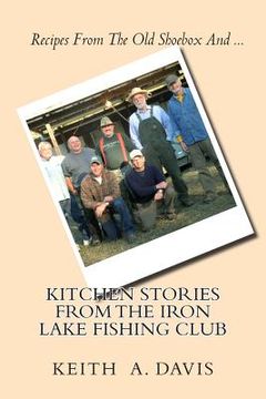 portada Kitchen Stories From The Iron Lake Fishing Club: Second in the IRON LAKE FISHING CLUB Series (en Inglés)