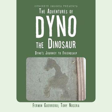 portada The Adventures of Dyno the Dinosaur: Dyno's Journey to Friendship (en Inglés)
