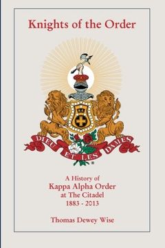 portada Knights of The Order: A History  of Kappa Alpha Order at The Citadel 1883-2013