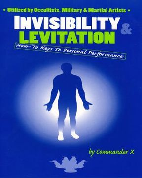 portada Invisibility & Levitation: How-To Keys to Personal Performances: Utilized by Occultists, Military & Martial Artists (en Inglés)
