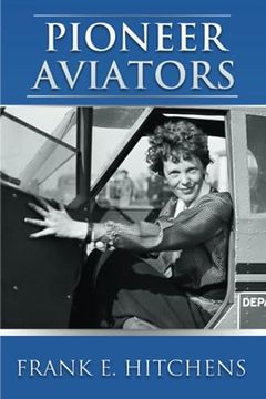 portada Pioneer Aviators: …And the Planes They Flew (en Inglés)