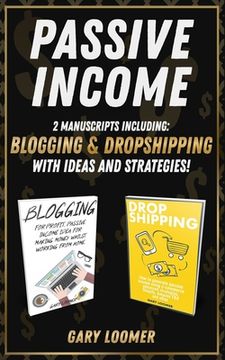 portada Passive Income: 2 Manuscripts including blogging and dropshipping with Ideas and Strategies