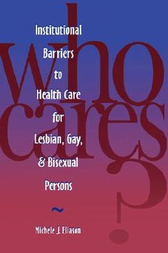 portada who cares? inst barriers to health care for lesbian, gay & bi (en Inglés)