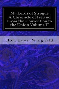 portada 2: My Lords of Strogue A Chronicle of Ireland From the Convention to the Union Volume II