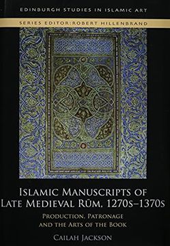 portada Islamic Manuscripts of Late Medieval Rum, 1270s-1370s: Production, Patronage and the Arts of the Book (in English)