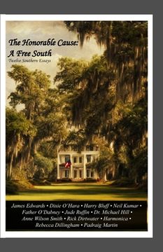 portada The Honorable Cause: A Free South: Twelve Southern Essays
