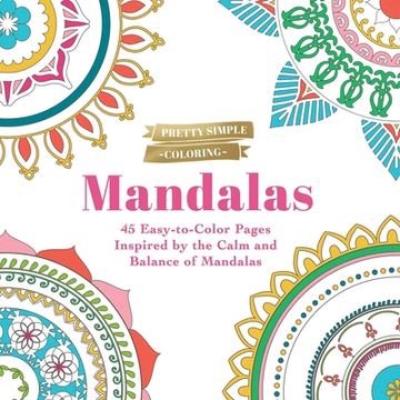 portada Pretty Simple Coloring: Mandalas: 45 Easy-To-Color Pages Inspired by the Calm and Balance of Mandalas (en Inglés)