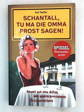 portada Schantall, tu ma die Omma Prost Sagen! Neues aus dem Alltag des Unerschrockenen Sozialarbeiters (in German)