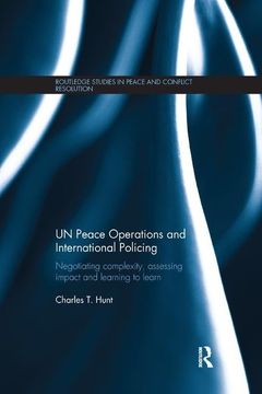 portada Un Peace Operations and International Policing: Negotiating Complexity, Assessing Impact and Learning to Learn