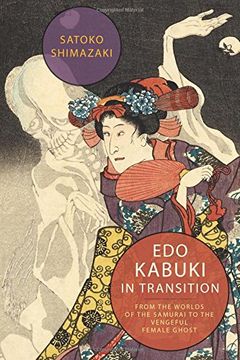 portada Edo Kabuki in Transition: From the Worlds of the Samurai to the Vengeful Female Ghost (en Inglés)