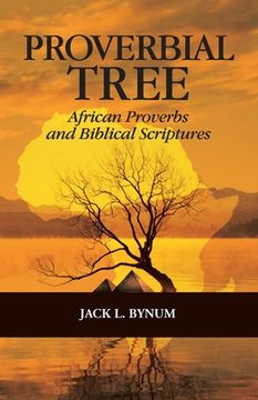 portada Proverbial Tree: African Proverbs and Biblical Scriptures (en Inglés)