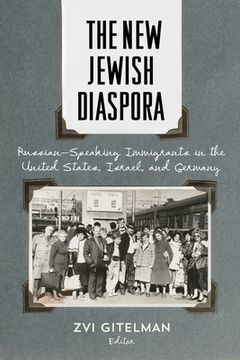 portada The New Jewish Diaspora: Russian-Speaking Immigrants in the United States, Israel, and Germany
