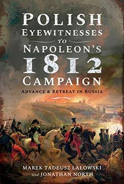 portada Polish Eyewitnesses to Napoleon'S 1812 Campaign: Advance and Retreat in Russia (en Inglés)