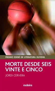 MORTE DESDE SEIS E VINTE E CINCO (Premio EDEBÉ Modalidad Juvenil) (PERISCOPIO) (in Galician)
