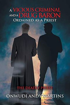 portada A Vicious Criminal and a Drug Baron Ordained as a Priest: The Deadly Priest (en Inglés)