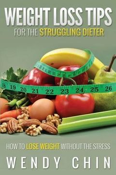 portada Weight Loss Tips for the Struggling Dieter How to Lose Weight Without the Stress
