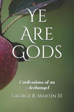 portada Ye Are Gods: Confessions of an Archangel (en Inglés)