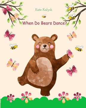 portada When do bears dance?: Illustrated book for children (en Inglés)