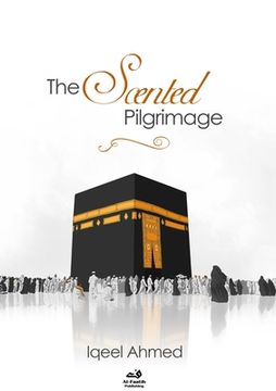 portada The Scented Pilgrimage - Hajj: A Quirky Account