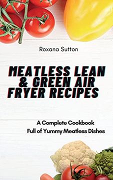 portada Meatless Lean and Green air Fryer Recipes: A Complete Cookbook Full of Yummy Meatless Dishes 