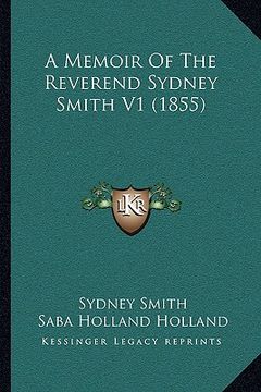 portada a memoir of the reverend sydney smith v1 (1855) (en Inglés)