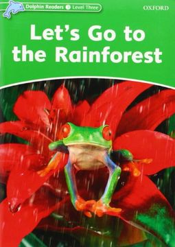 portada Dolphin Readers: Level 3: 525-Word Vocabulary Let's go to the Rainforest (en Inglés)