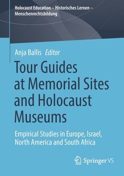 portada Tour Guides at Memorial Sites and Holocaust Museums: Empirical Studies in Europe, Israel, North America and South Africa 