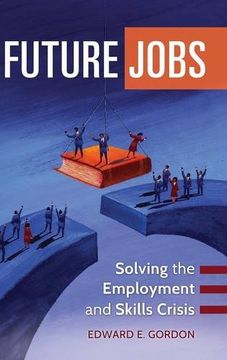 portada future jobs: solving the employment and skills crisis (en Inglés)
