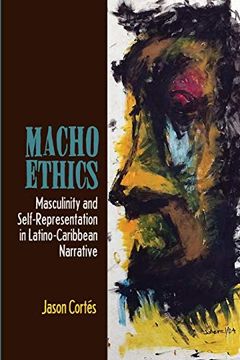 portada Macho Ethics: Masculinity and Self-Representation in Latino-Caribbean Narrative (Bucknell Studies in Latin American Literature and Theory) (en Inglés)