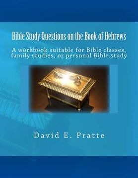 portada Bible Study Questions on the Book of Hebrews: A workbook suitable for Bible classes, family studies, or personal Bible study (en Inglés)