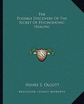 portada the possible discovery of the secret of psychopathic healing (en Inglés)