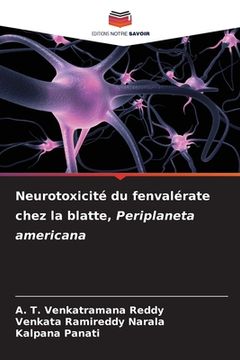 portada Neurotoxicité du fenvalérate chez la blatte, Periplaneta americana (en Francés)