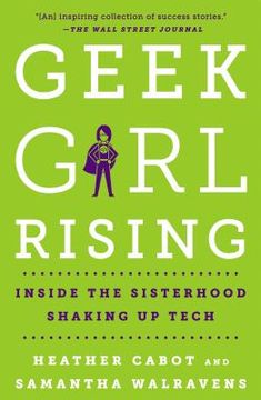 portada Geek Girl Rising: Inside the Sisterhood Shaking up Tech (in English)