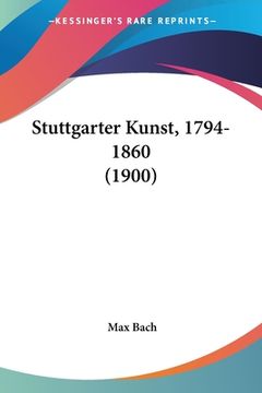 portada Stuttgarter Kunst, 1794-1860 (1900) (en Alemán)