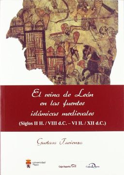portada El reino de León en las fuentes islámicas medievales. (siglos II H. / VIII d.C. - VI H. / XII d.C.)