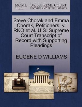 portada steve chorak and emma chorak, petitioners, v. rko et al. u.s. supreme court transcript of record with supporting pleadings (en Inglés)